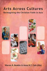 Arts Across Cultures: Reimagining the Christian Faith in Asia