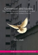 Conversion and Identity: The Pastoral Care and Discipleship of Converts from Islam in the Context of the UK