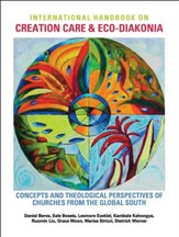 International Handbook on Creation Care and Eco-Diakonia: Concepts and Theological Perspectives of Churches from the Global South