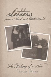 Letters from a Black and White World: The Making of a Nun - eBook