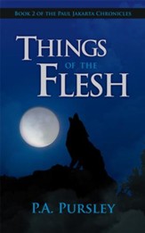 Things of the Flesh: Book 2 of the Paul Jakarta Chronicles - eBook