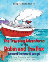 The Traveling Adventures of the Robin and the Fox Around the world we go!: A Cruise through the Mediterranean - eBook