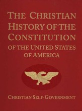 The Christian History of the Constitution of the United States of America, Volume 1, Revised
