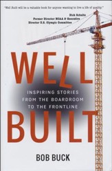 Well Built: Inspiring Stories from the Boardroom to the Frontline