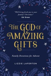 The God of Amazing Gifts: Family Devotions for Advent