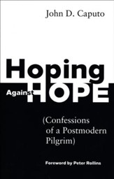 Hoping against Hope: Confessions of a Postmodern Pilgrim
