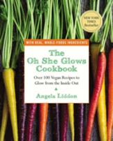 The Oh She Glows Cookbook: Over 100 Vegan Recipes to Glow from the Inside Out - eBook