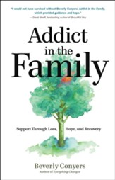 Addict in the Family: Support, Through Loss, Hope and Recovery