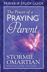 Power of a Praying Parent Prayer and Study Guide, The - eBook