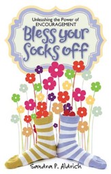 Bless Your Socks Off: Unleashing the Power of Encouragement - eBook