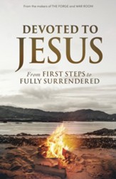 Devoted to Jesus: From First Steps to Fully Surrendered