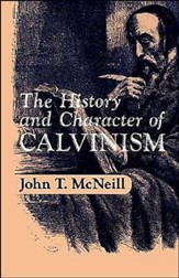 History and Character of Calvinism