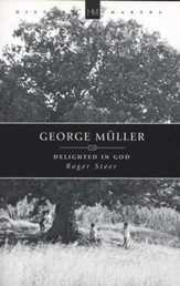 George Muller: Delighted in God
