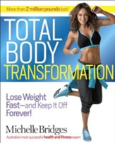 Michelle Bridges' Total Body Transformation: Blast Fat, Build Confidence, and Take Charge of Your Health in Just 12 Weeks - eBook