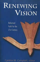 Renewing the Vision: Reformed Faith for the 21st Century