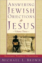 Answering Jewish Objections to Jesus : Volume 3: Messianic Prophecy Objections - eBook