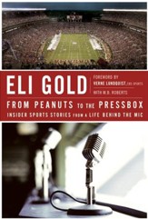 From Peanuts to the Pressbox: Insider Sports Stories from a Life Behind the Mic - eBook