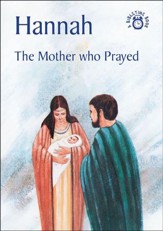 Hannah-The Mother Who Prayed: A Bibletime Book