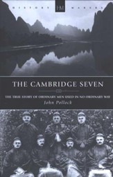 The Cambridge Seven: The true story of ordinary men used in no ordinary way