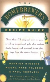 The Homebrewers' Recipe Guide: More than 175 original beer recipes including magnificent pale ales, ambers, stouts, lagers, and seasonal brews, plus tips from the master brewers - eBook