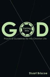 Getting Into God: Practical Guidelines for the Christian Life - eBook