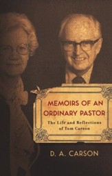 Memoirs of an Ordinary Pastor: The Life and Reflections of Tom Carson