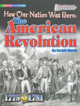 How Our Nation Was Born: The American Revolution