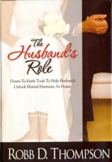 Husband's Role: Down-To-Earth Tools To Help Husbands Unlock Marital Harmony At Home - eBook