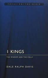 1 Kings: The Wisdom and the Folly (Focus on the Bible)