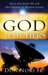 The God Watchers: Jesus Did What He Saw His Father in Heaven Doing - eBook