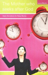 The Mother who seeks after God: Daily Devotions for Busy Mums