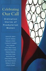 Celebrating Our Call: Ordination Stories of Presbyterian Women