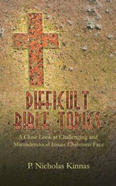 Difficult Bible Topics: A Close Look at Challenging and Misunderstood Issues Christians Face - eBook