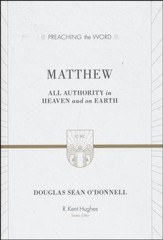 Matthew: All Authority in Heaven and on Earth (Preaching the  Word)