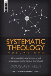 Systematic Theology, Volume 1: Grounded in Holy Scripture and Understood in Light of the Church