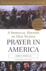 Prayer in America: A Spiritual History of Our Nation
