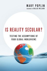 Is Reality Secular?: Testing the Assumptions of Four Global Worldviews - eBook