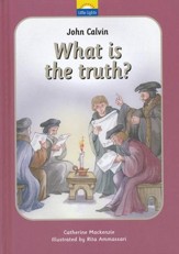 John Calvin: What is the Truth?