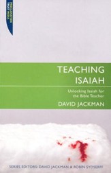 Teaching Isaiah: Unlocking Isaiah for the Bible Teacher