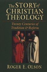 The Story of Christian Theology: Twenty Centuries of Tradition & Reform