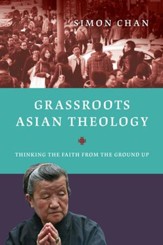Grassroots Asian Theology: Thinking the Faith from the Ground Up - eBook