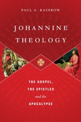 Johannine Theology: The Gospel, the Epistles and the Apocalypse - eBook