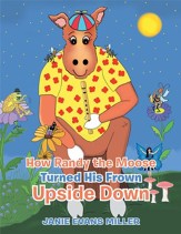 How Randy the Moose Turned His Frown Upside Down - eBook