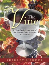 The Vine: A Wide-Angle Panorama of the Church from Eternity to Eternity - eBook