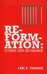 Reformation: Yesterday, Today and Tomorrow