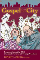 Gospel and the City: Sermons from the 2013 National Festival of Young Preachers - eBook