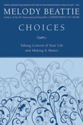 Choices: Taking Control of Your Life and Making It Better