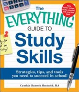 The Everything Guide to Study Skills: Strategies, tips, and tools you need to succeed in school!