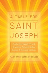A Table for Saint Joseph: Celebrating March 19th with Devotions, Authentic Italian Recipes, and Timeless Traditions - eBook