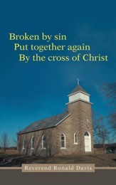 Broken by sin: Put together again By the cross of Christ - eBook